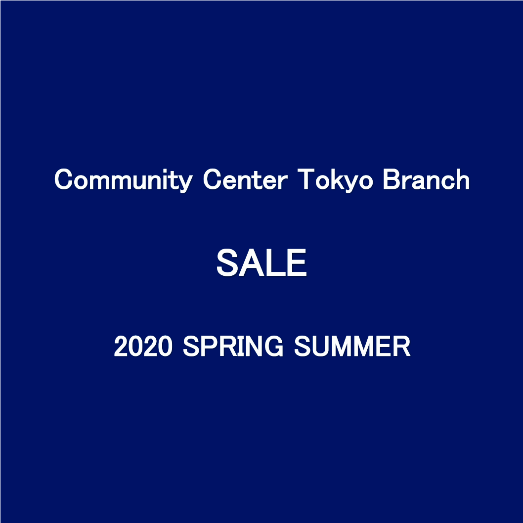 「Community Center Tokyo Branch  20SS SALE」﻿